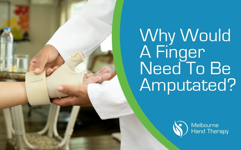 Why Would A Finger Need To Be Amputated